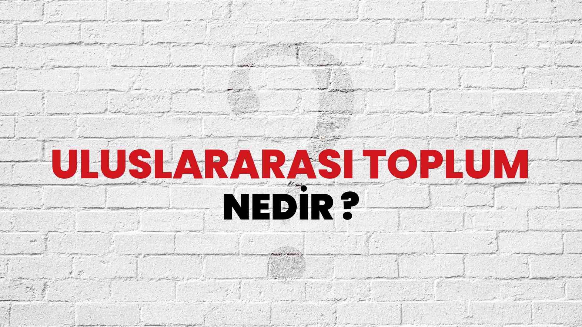 Uluslararası Toplum nedir?