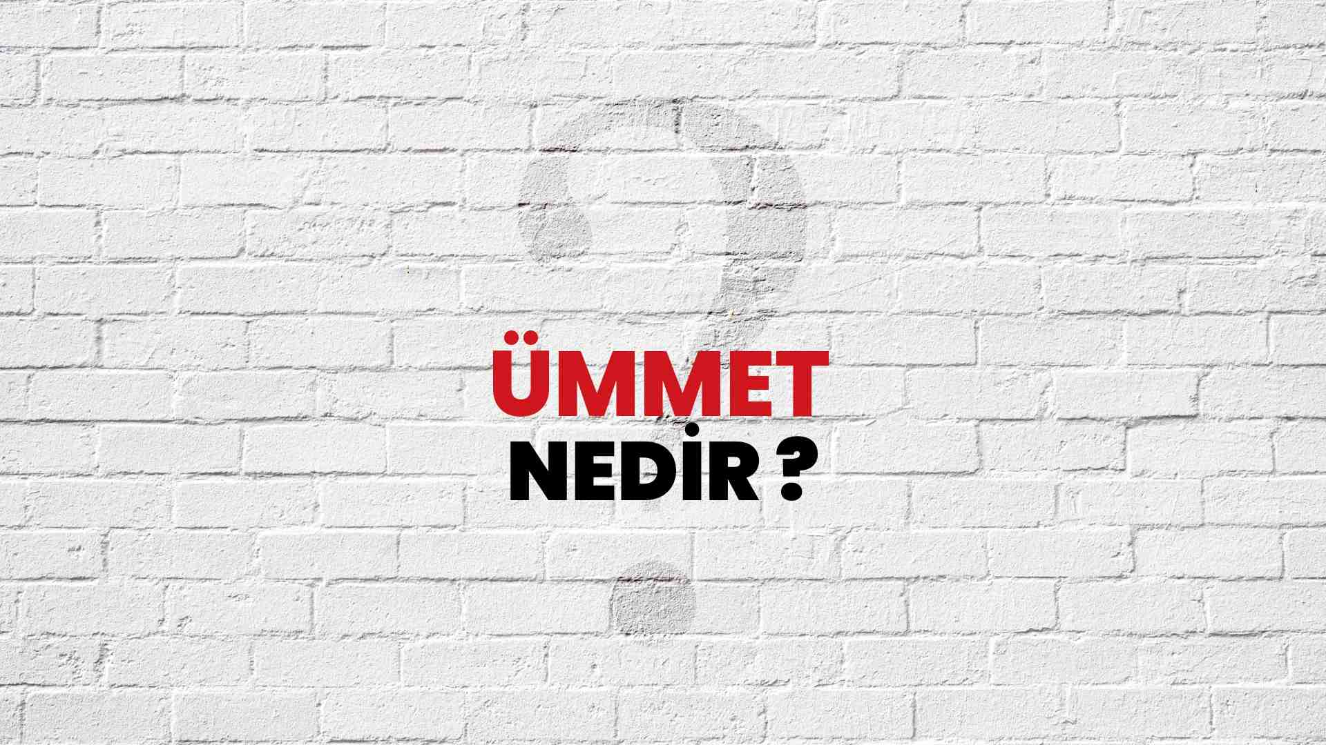 Ümmet nedir?