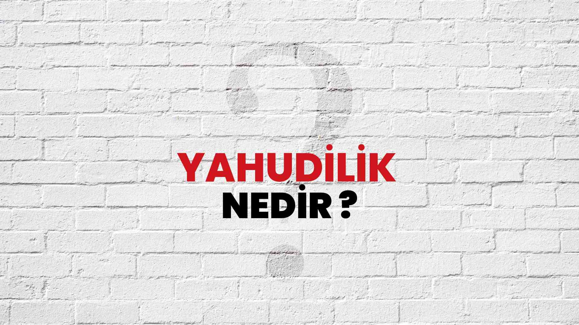 Yahudilik nedir?