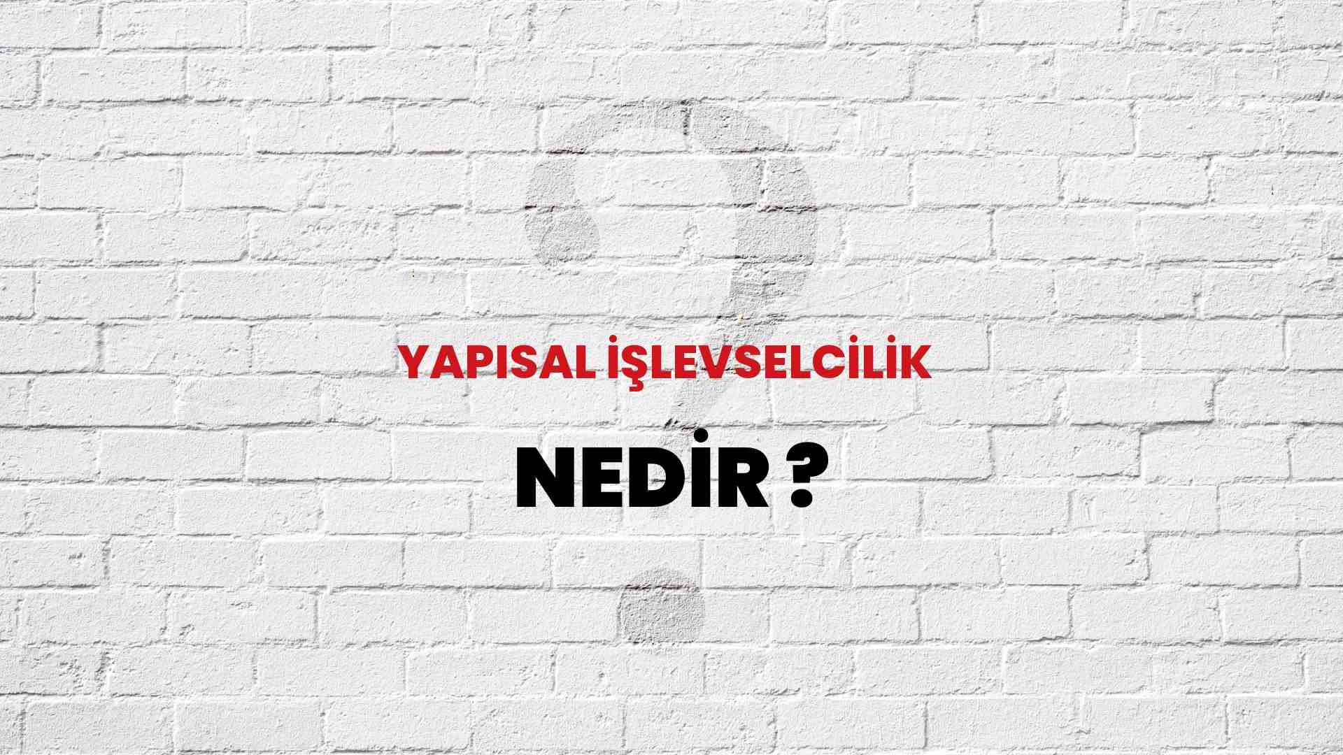 Yapısal İşlevselcilik nedir?