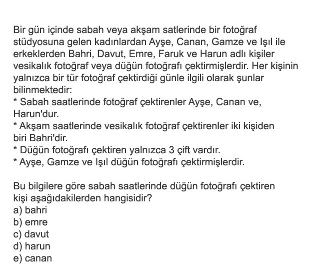 Soruları bir tablo mantığına oturtup verilenleri iyi değerlendirirsek cevap kolay.