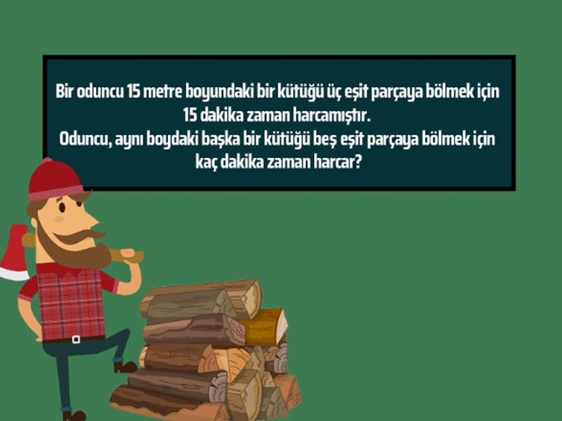 Oduncu kaç dakika zaman harcar?