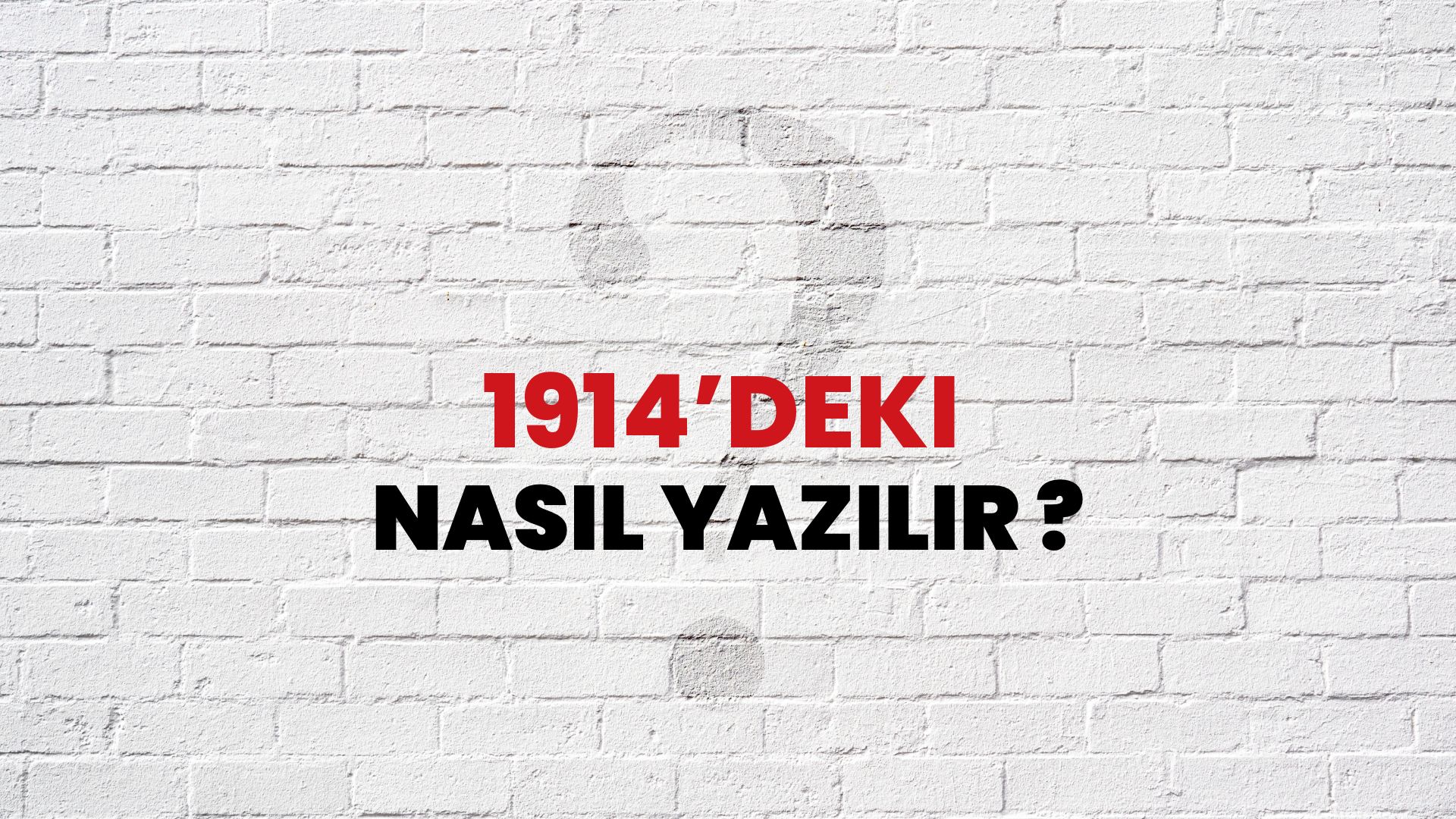1914’Deki Nasıl Yazılır? TDK ile 1914’Deki Doğru Yazılışı Nedir?