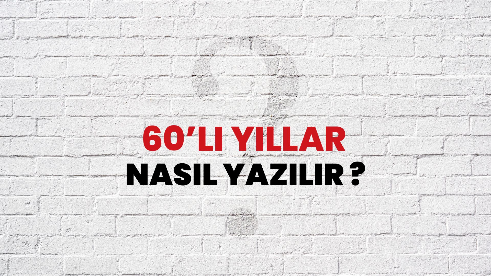 60’Lı Yıllar Nasıl Yazılır? TDK ile 60’Lı Yıllar Doğru Yazılışı Nedir?
