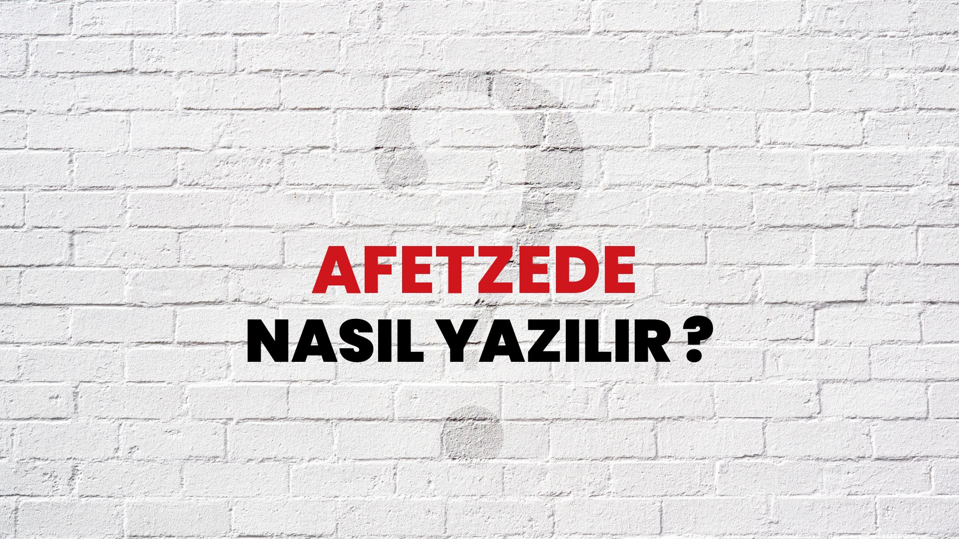 Afetzede Nasıl Yazılır? TDK ile Afetzede Doğru Yazılışı Nedir?