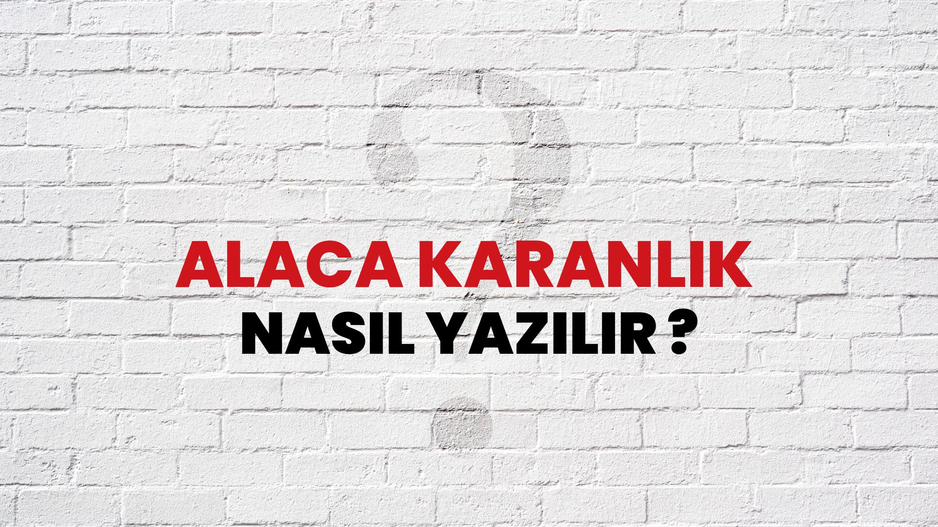 Alaca Karanlık Nasıl Yazılır? TDK ile Alaca Karanlık Doğru Yazılışı Nedir?