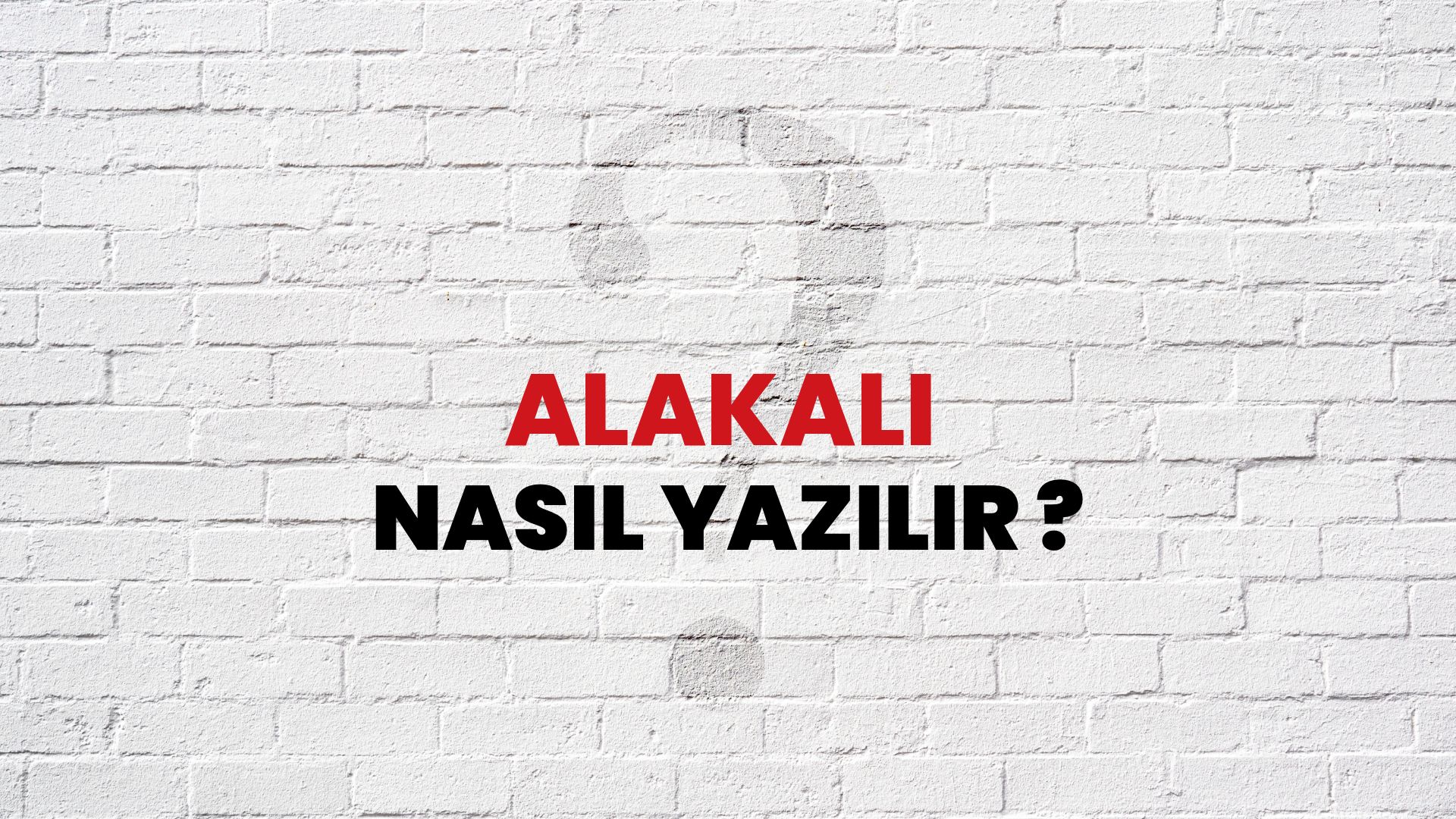 Alakalı Nasıl Yazılır? TDK ile Alakalı Doğru Yazılışı Nedir?