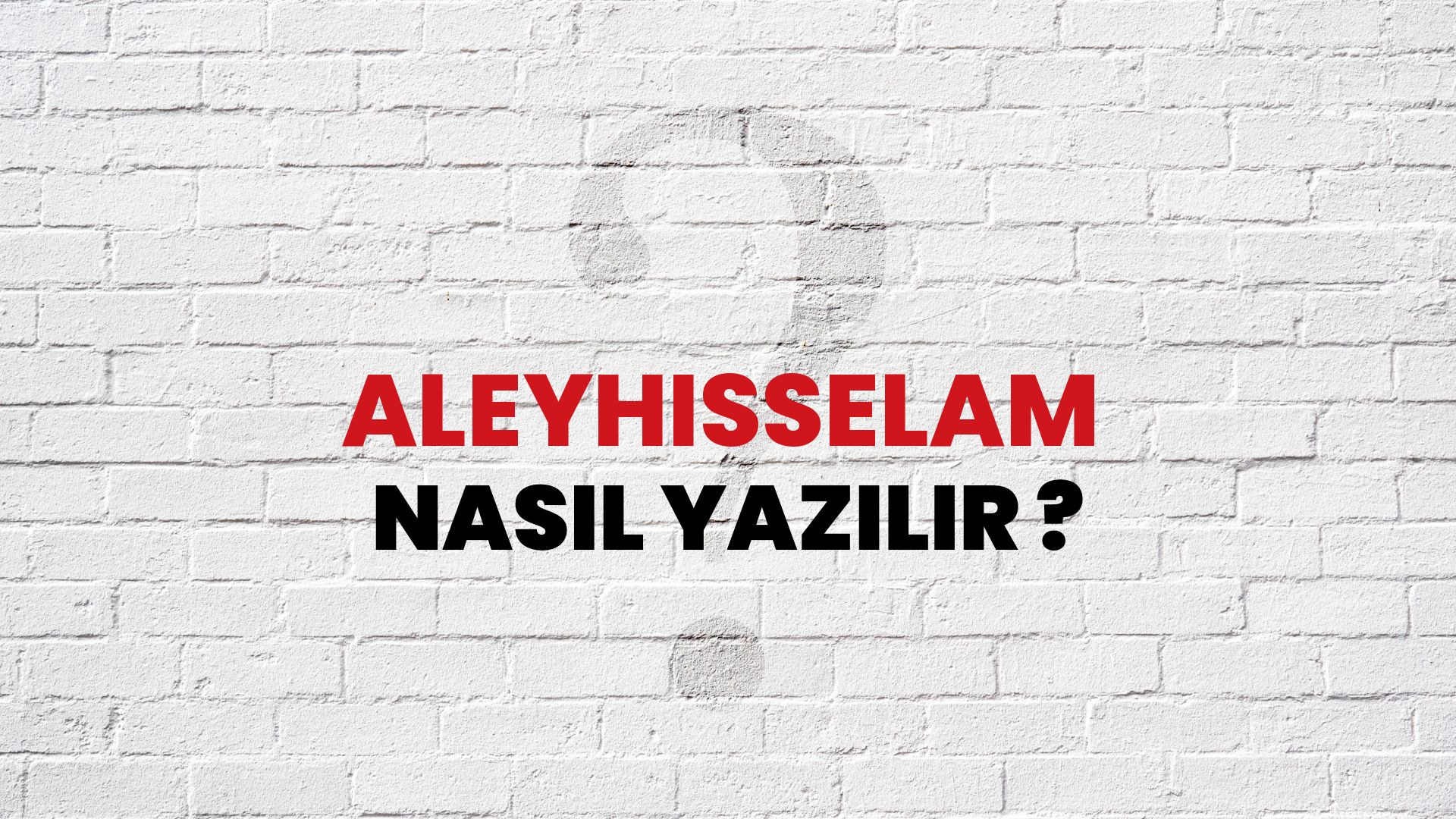 Aleyhisselam Nasıl Yazılır? TDK ile Aleyhisselam Doğru Yazılışı Nedir?