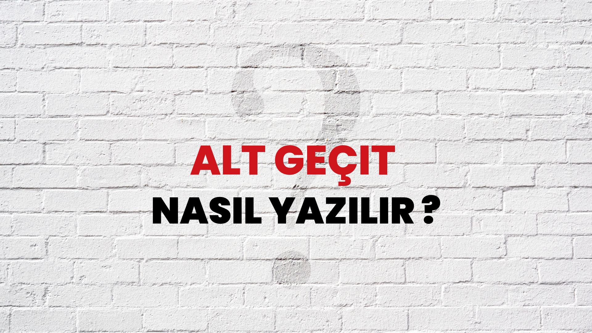 Alt Geçit Nasıl Yazılır? TDK ile Alt Geçit Doğru Yazılışı Nedir?