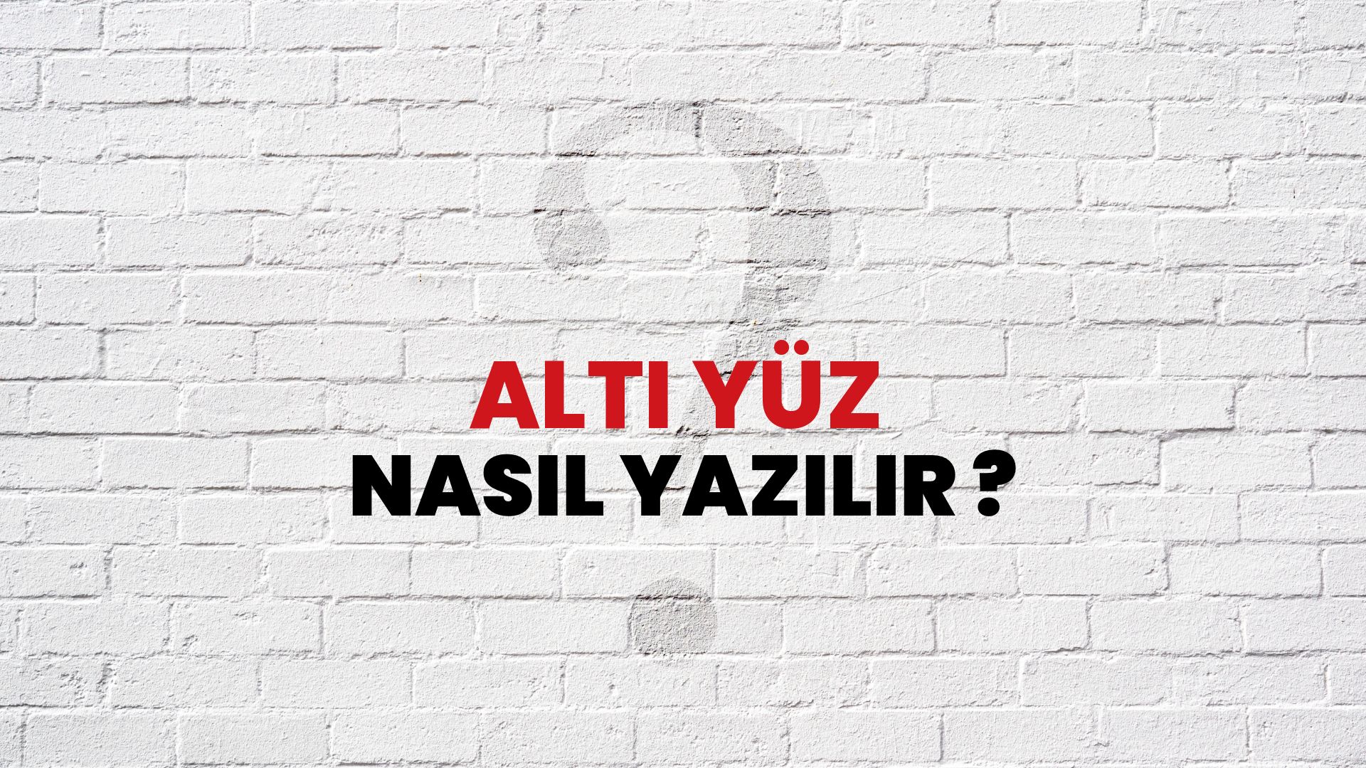 Altı Yüz Nasıl Yazılır? TDK ile Altı Yüz Doğru Yazılışı Nedir?