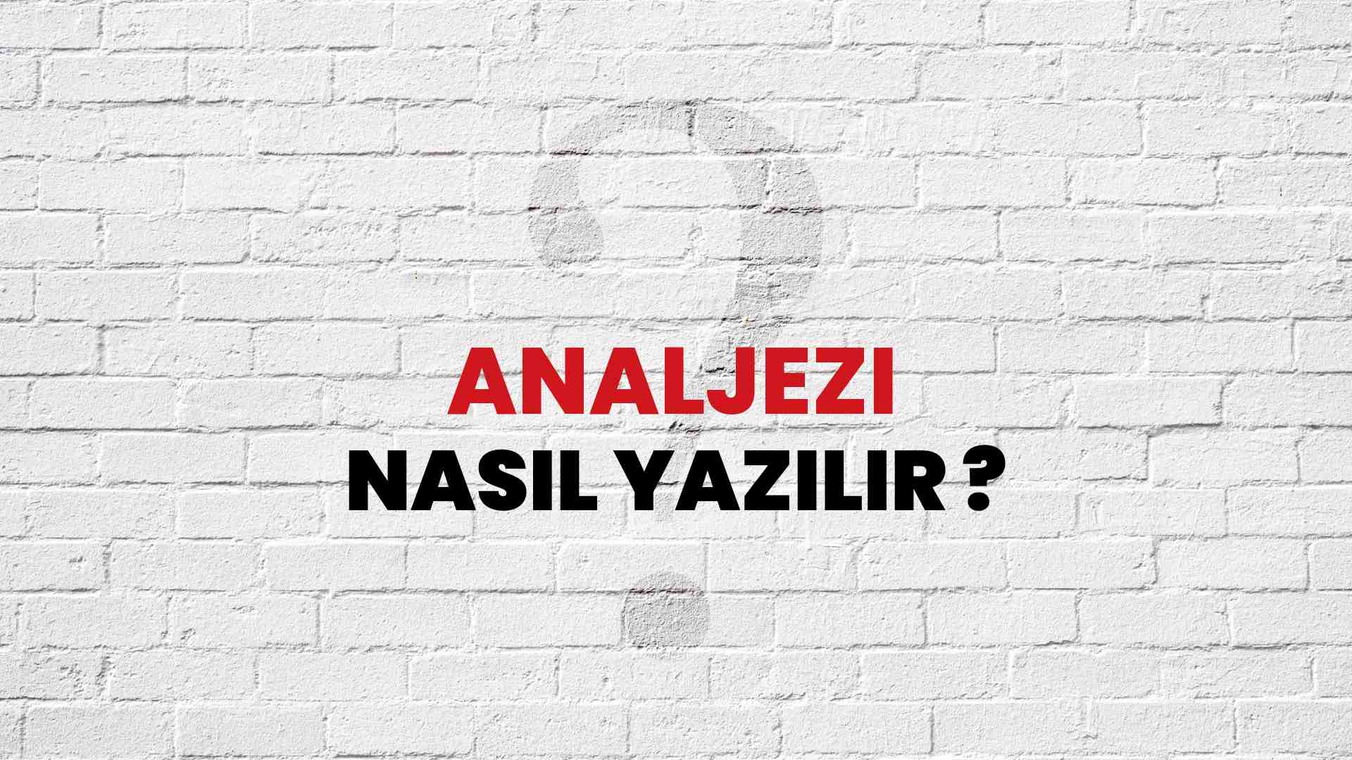Analjezi Doğru Yazımı Nedir? TDK ile Analjezi Kelimesinin Doğru Yazılışı!