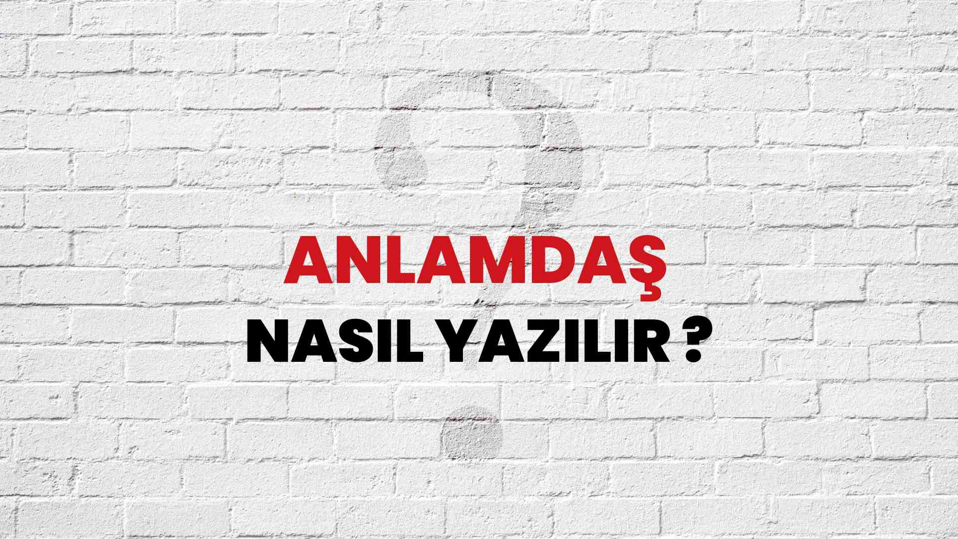 Anlamdaş Doğru Yazımı Nedir? TDK ile Anlamdaş Kelimesinin Doğru Yazılışı!