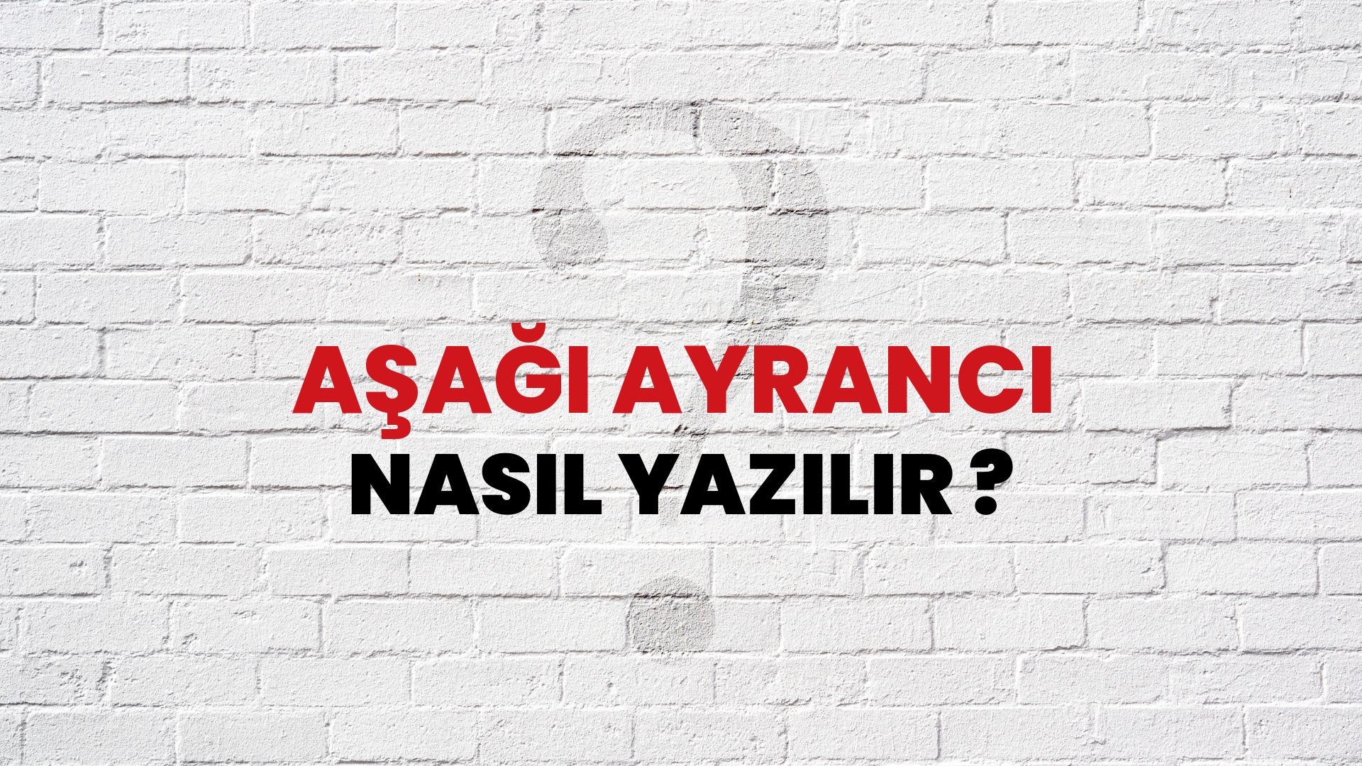Aşağı Ayrancı Nasıl Yazılır? TDK ile Aşağı Ayrancı Doğru Yazılışı Nedir?