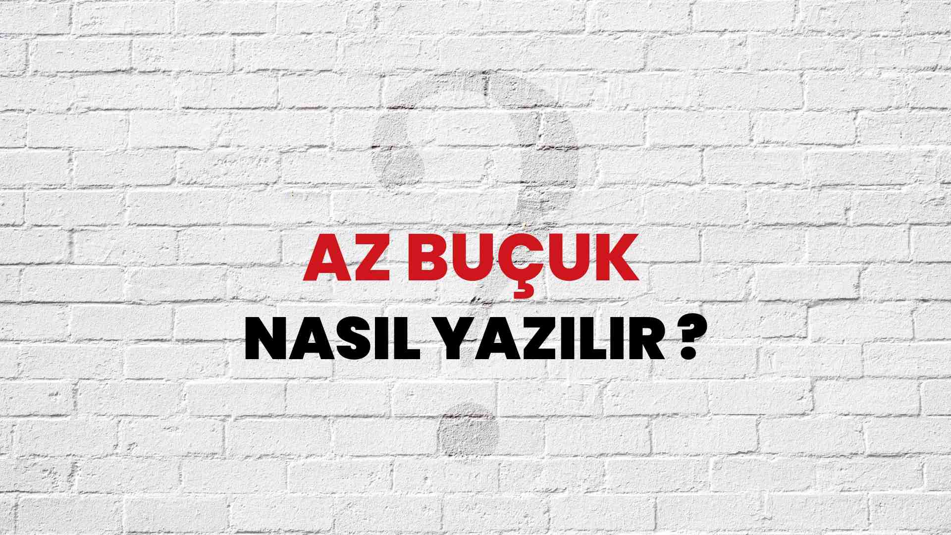 Az Buçuk Doğru Yazımı Nedir? TDK ile Az Buçuk Kelimesinin Doğru Yazılışı!