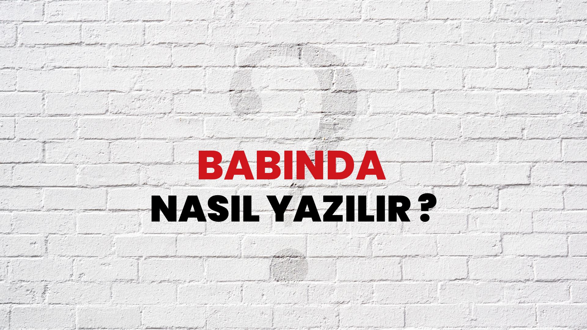 Babında Nasıl Yazılır? Tdk Ile Babında Doğru Yazılışı Nedir? - Habertürk