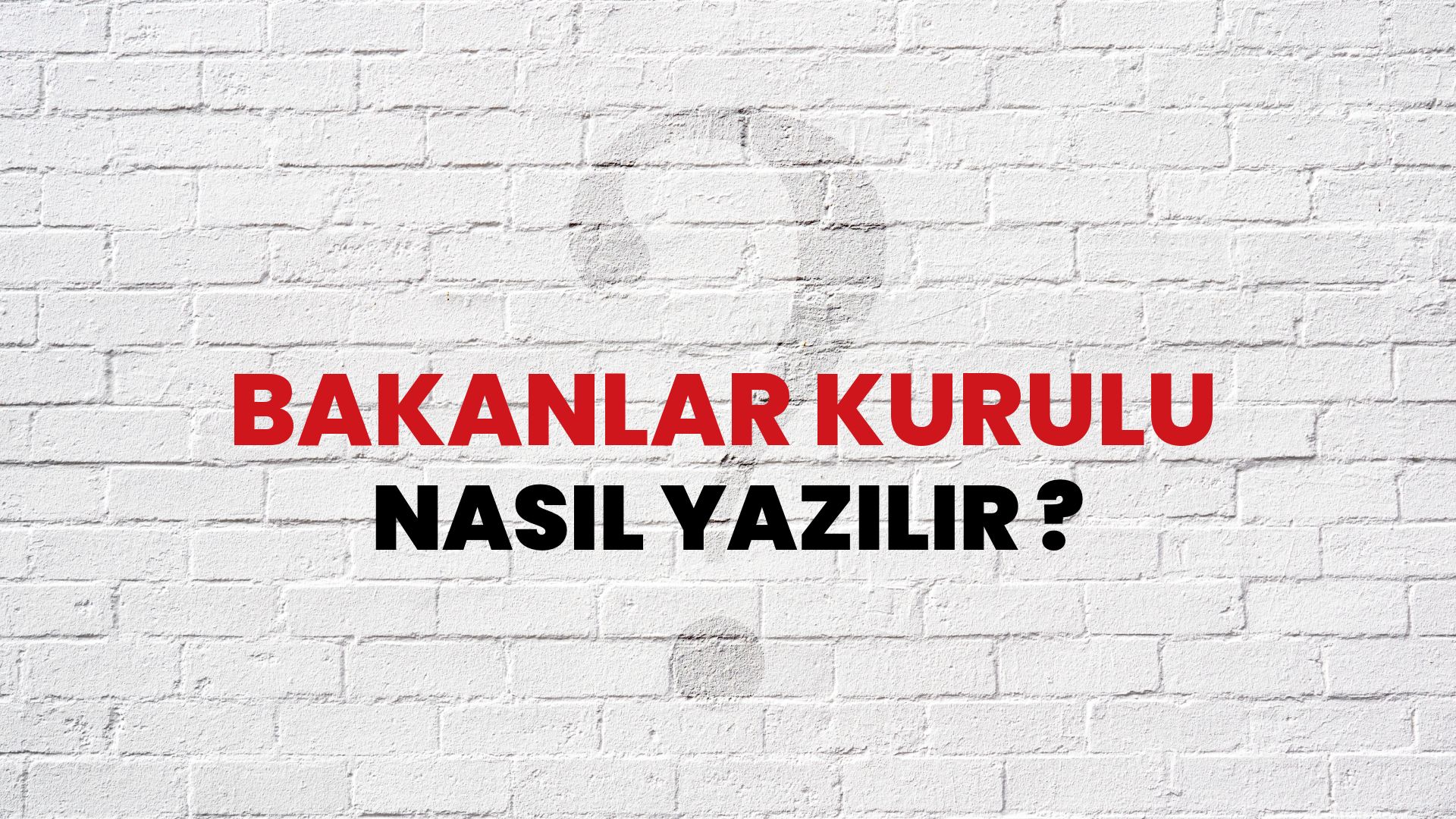 Bakanlar Kurulu Nasıl Yazılır? TDK ile Bakanlar Kurulu Doğru Yazılışı Nedir?