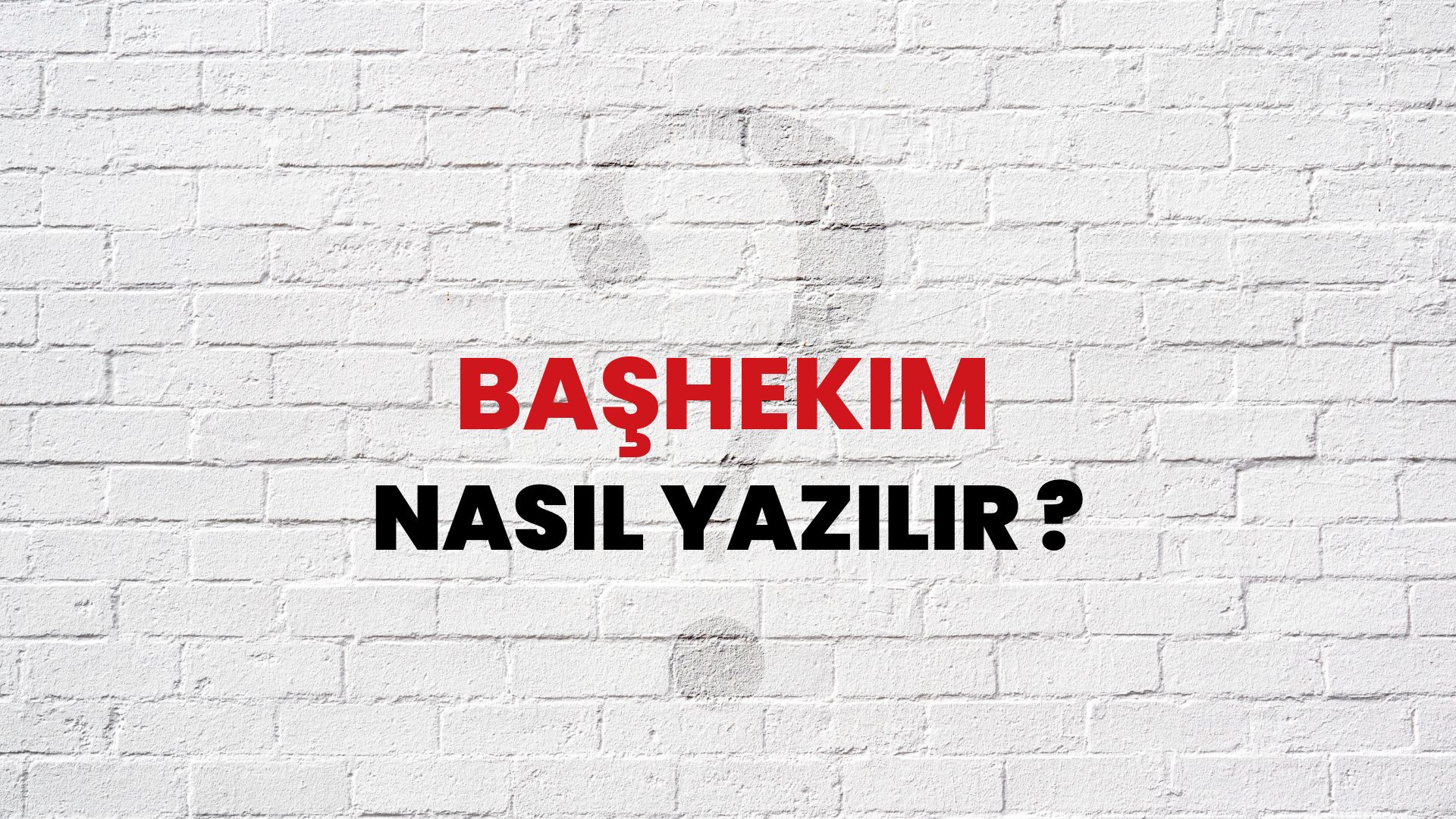 Başhekim Nasıl Yazılır? TDK ile Başhekim Doğru Yazılışı Nedir?