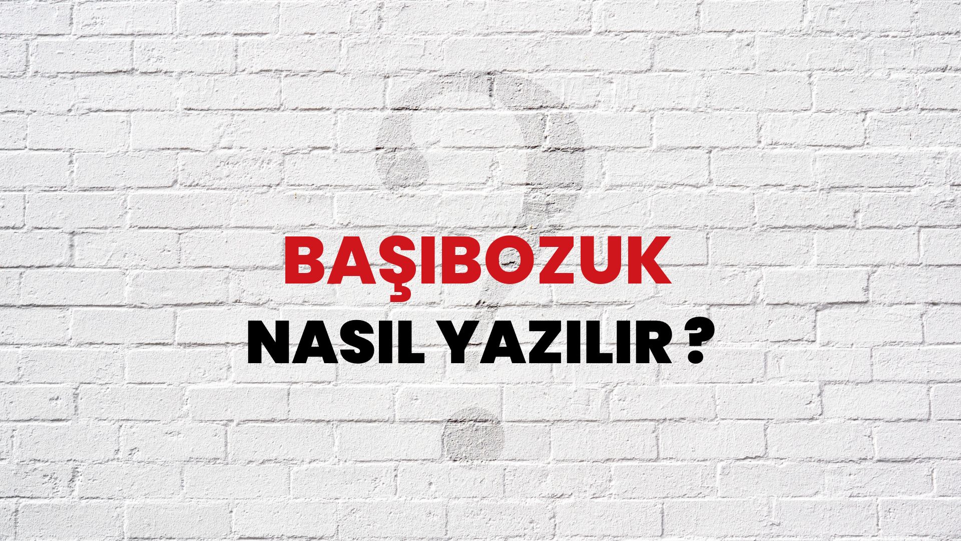 Başıbozuk Nasıl Yazılır? TDK ile Başıbozuk Doğru Yazılışı Nedir?