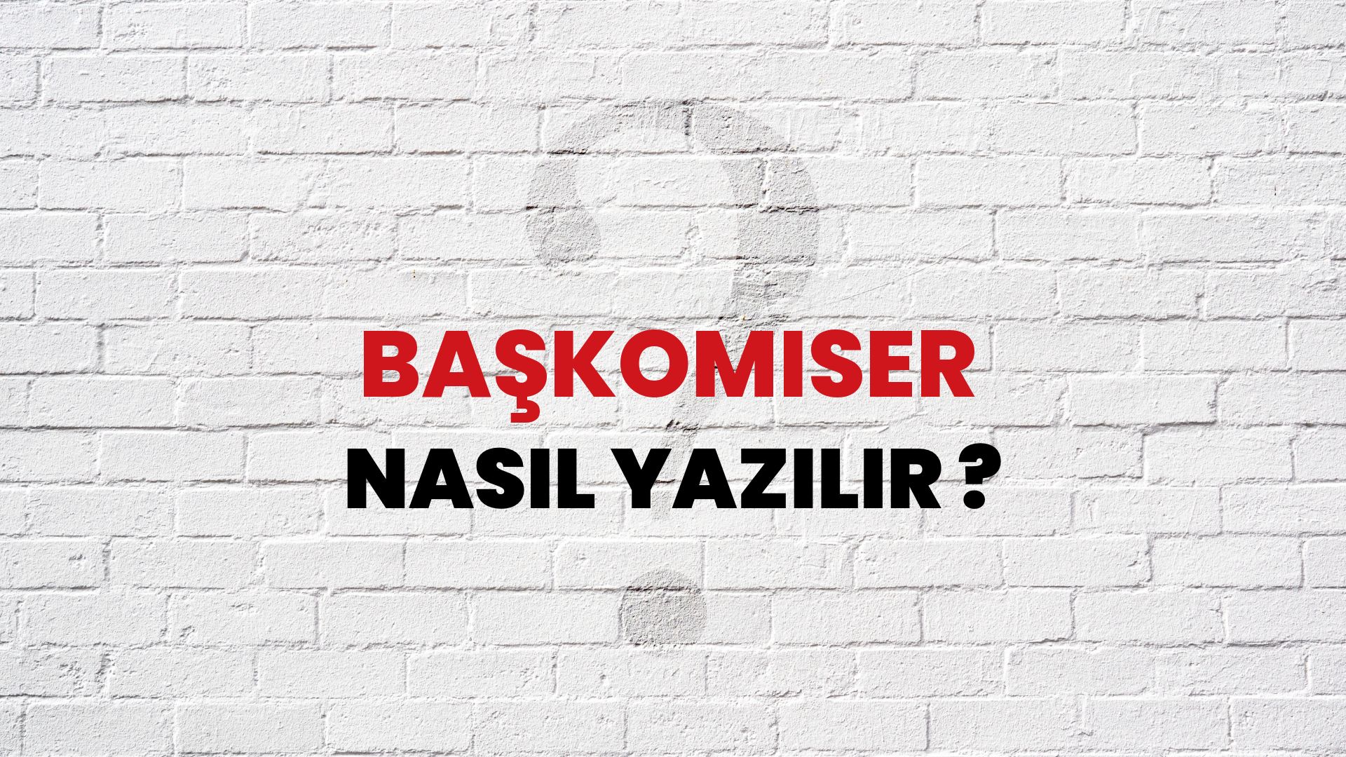 Başkomiser Nasıl Yazılır? TDK ile Başkomiser Doğru Yazılışı Nedir?