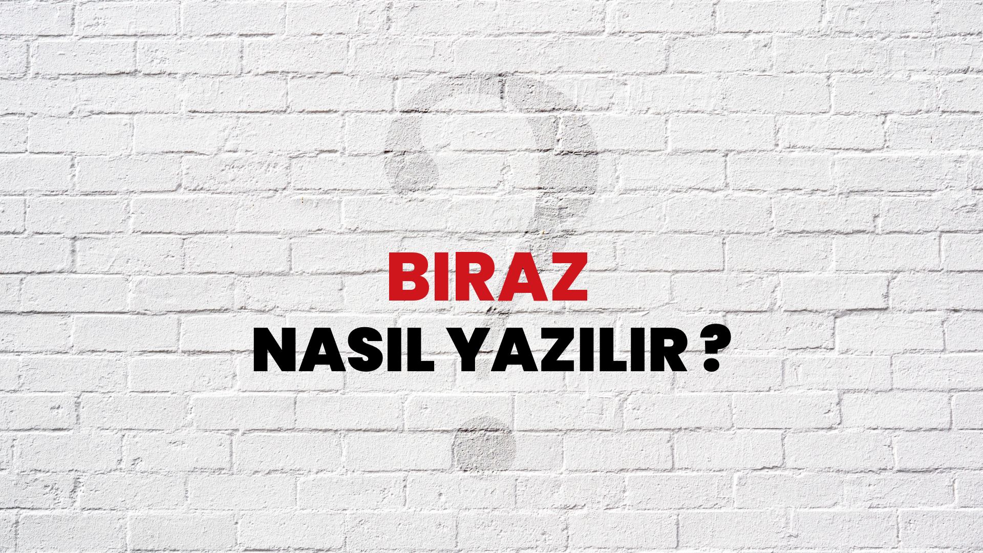 Biraz Nasıl Yazılır? TDK ile Biraz Doğru Yazılışı Nedir?