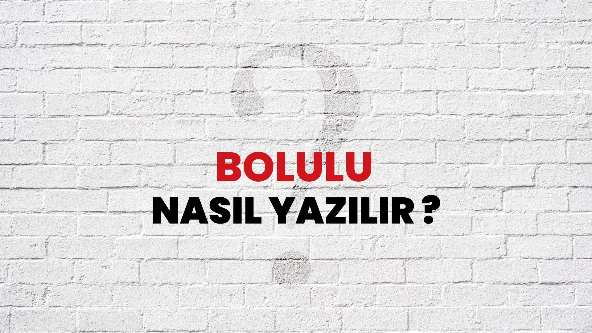 Bolulu Nasıl Yazılır? TDK ile Bolulu Doğru Yazılışı Nedir?