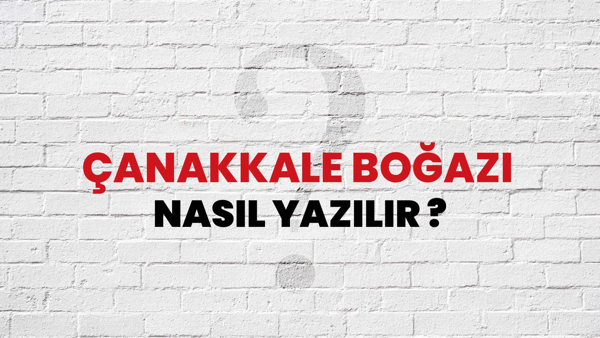 Çanakkale Boğazı Nasıl Yazılır? TDK ile Çanakkale Boğazı Doğru Yazılışı Nedir?