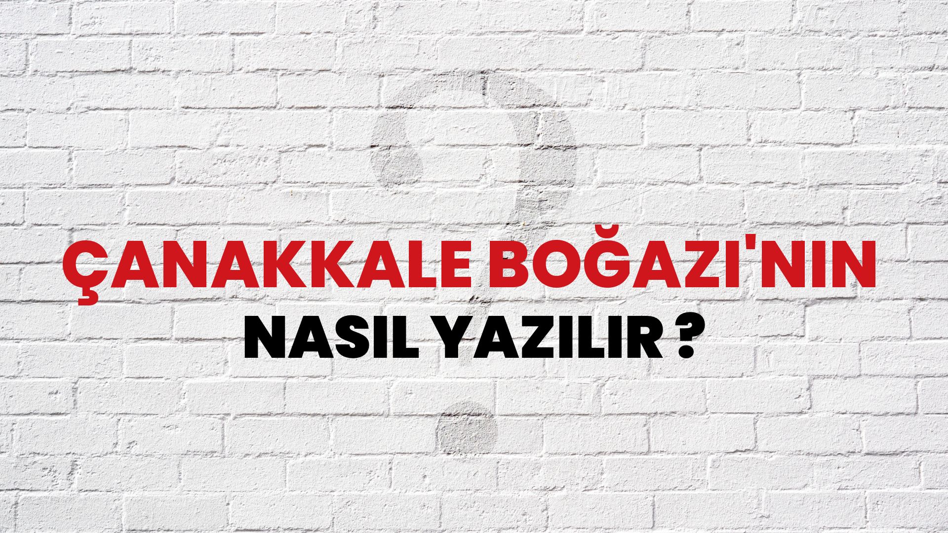 Çanakkale Boğazı'nın Nasıl Yazılır? TDK ile Çanakkale Boğazı'nın Doğru Yazılışı Nedir?