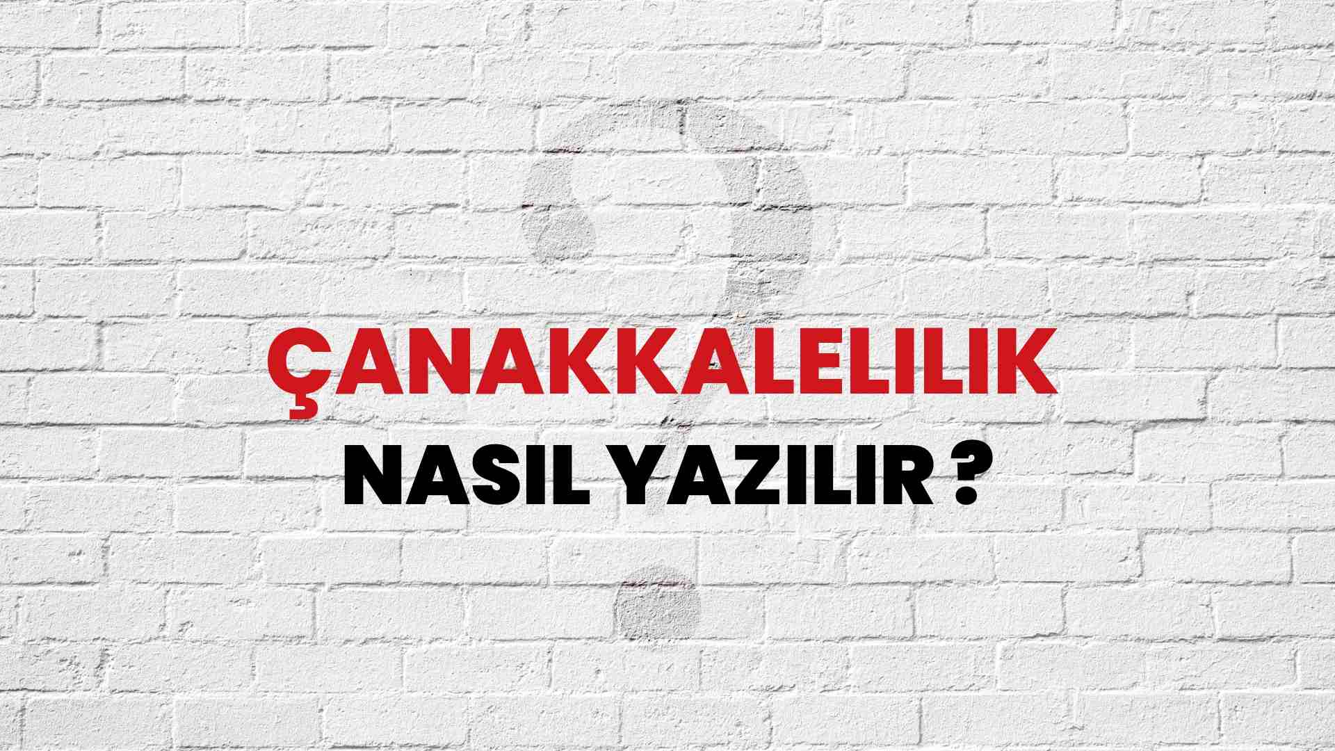 Çanakkalelilik Doğru Yazımı Nedir? TDK ile Çanakkalelilik Kelimesinin Doğru Yazılışı!
