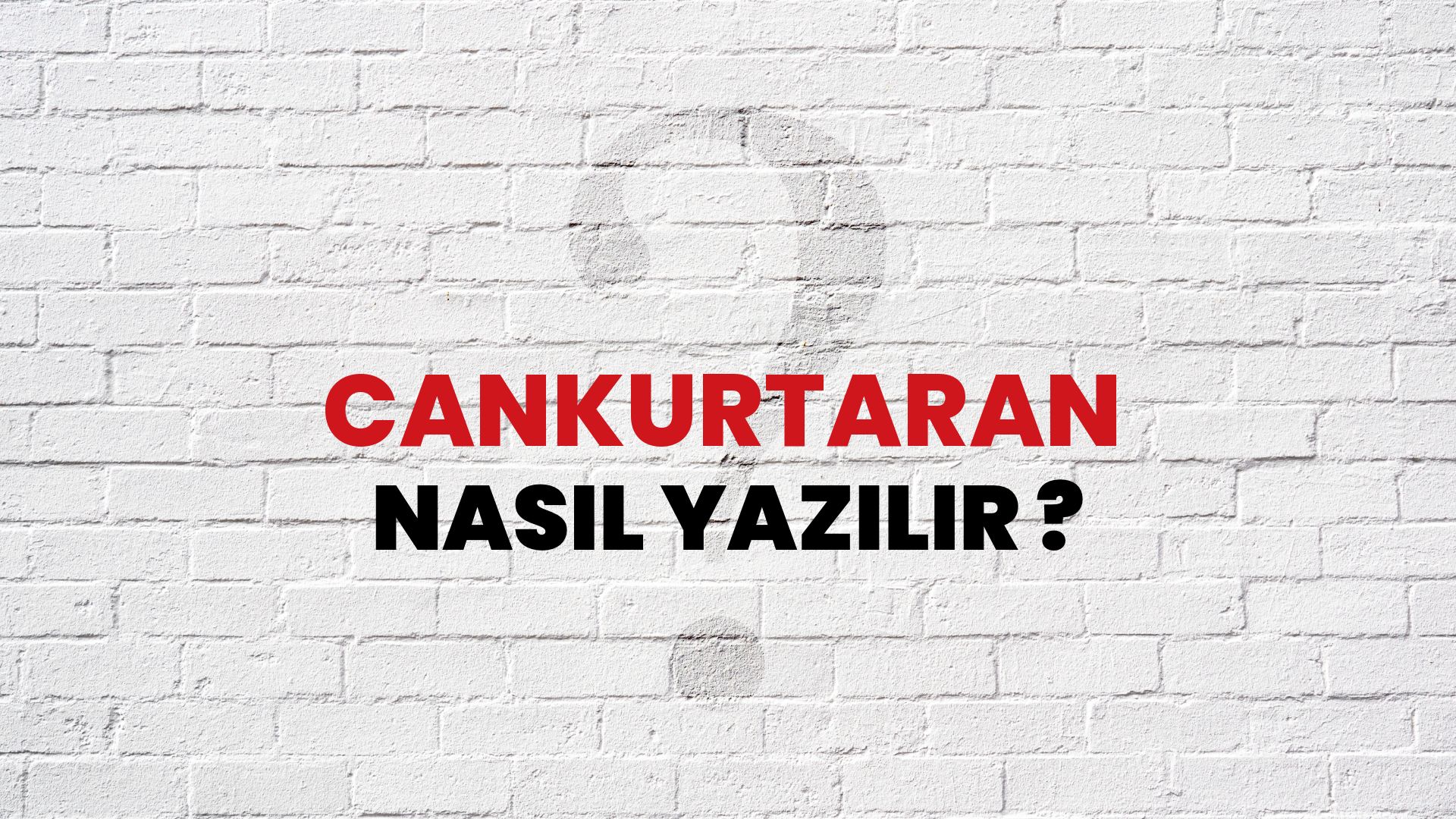 Cankurtaran Nasıl Yazılır? TDK ile Cankurtaran Doğru Yazılışı Nedir?