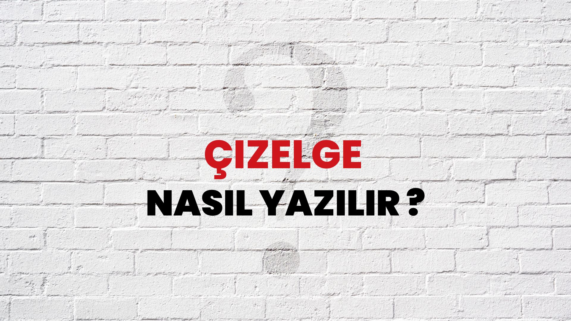 Çizelge Nasıl Yazılır? TDK ile Çizelge Doğru Yazılışı Nedir?