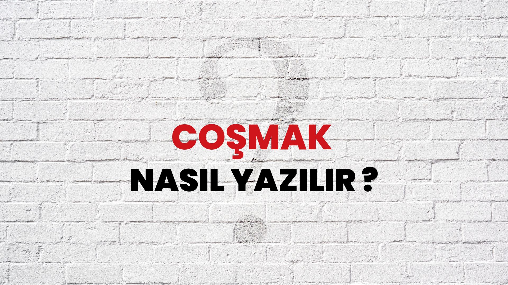 Coşmak Nasıl Yazılır? TDK ile Coşmak Doğru Yazılışı Nedir?