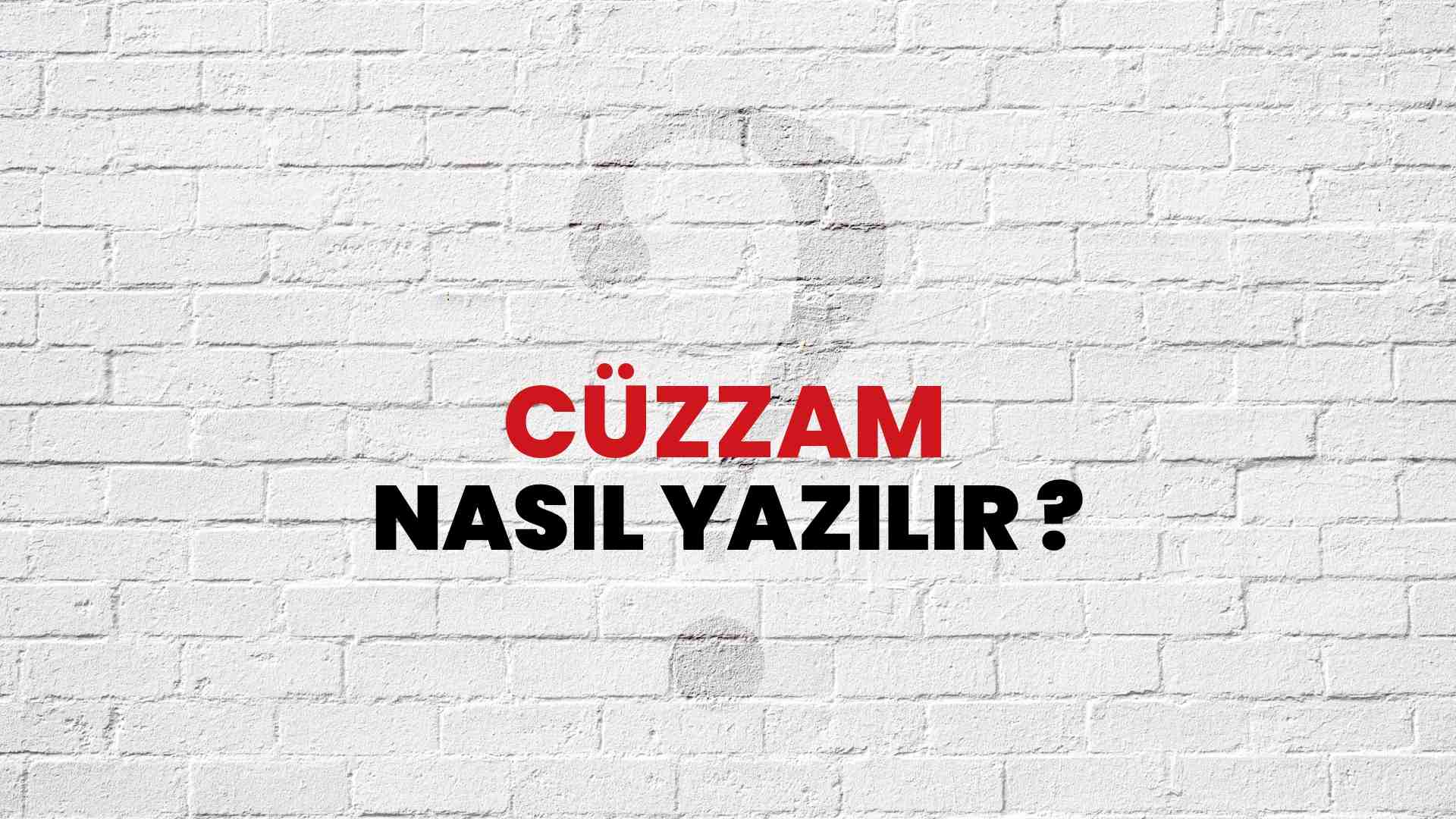 Cüzzam Nasıl Yazılır? TDK ile Cüzzam Doğru Yazılışı Nedir?