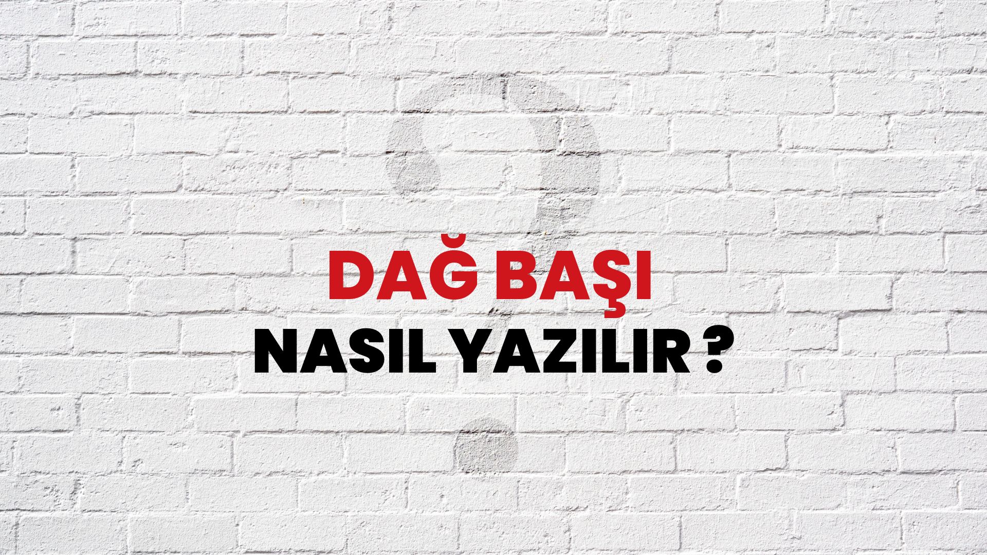 Dağ Başı Nasıl Yazılır? TDK ile Dağ Başı Doğru Yazılışı Nedir?