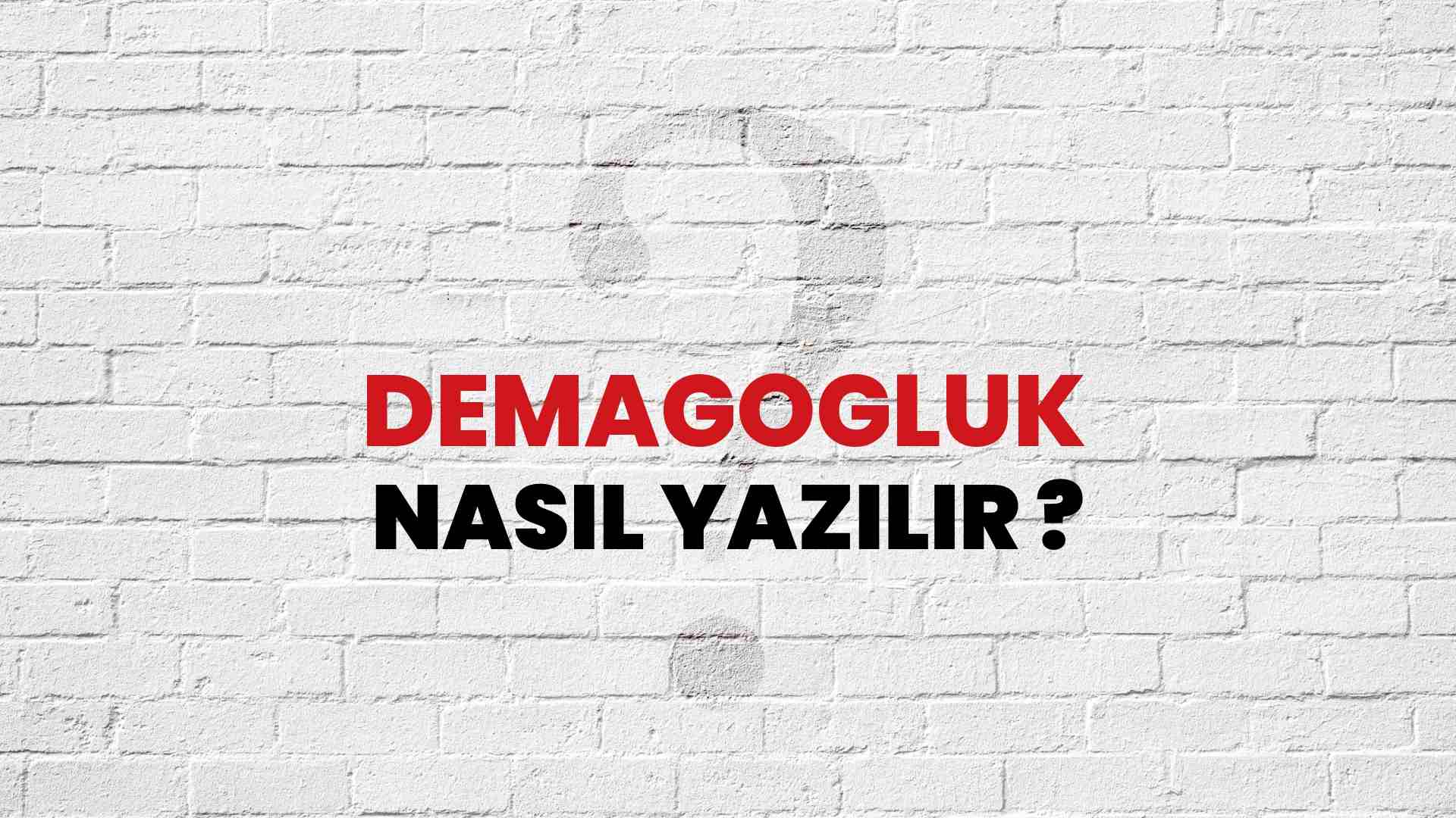 Demagogluk Nasıl Yazılır? TDK ile Demagogluk Doğru Yazılışı Nedir?