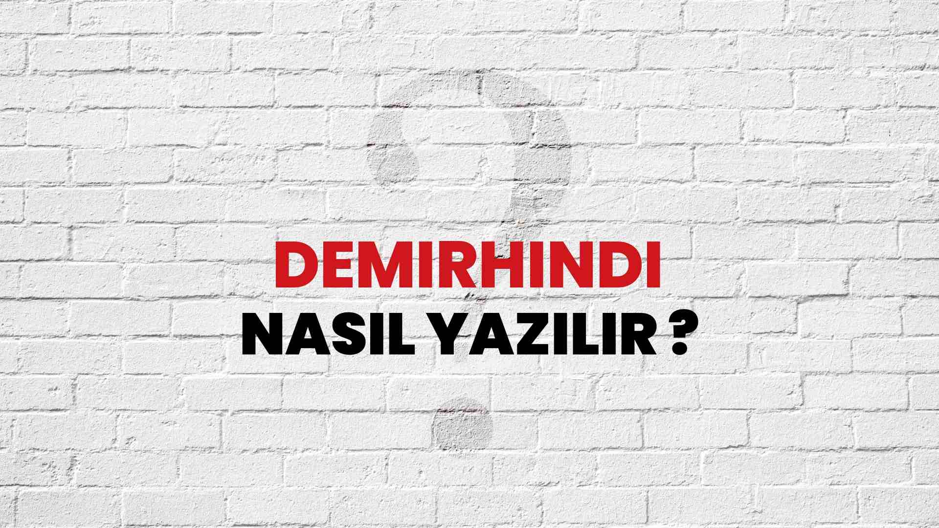 Demirhindi Doğru Yazımı Nedir? TDK ile Demirhindi Kelimesinin Doğru Yazılışı!