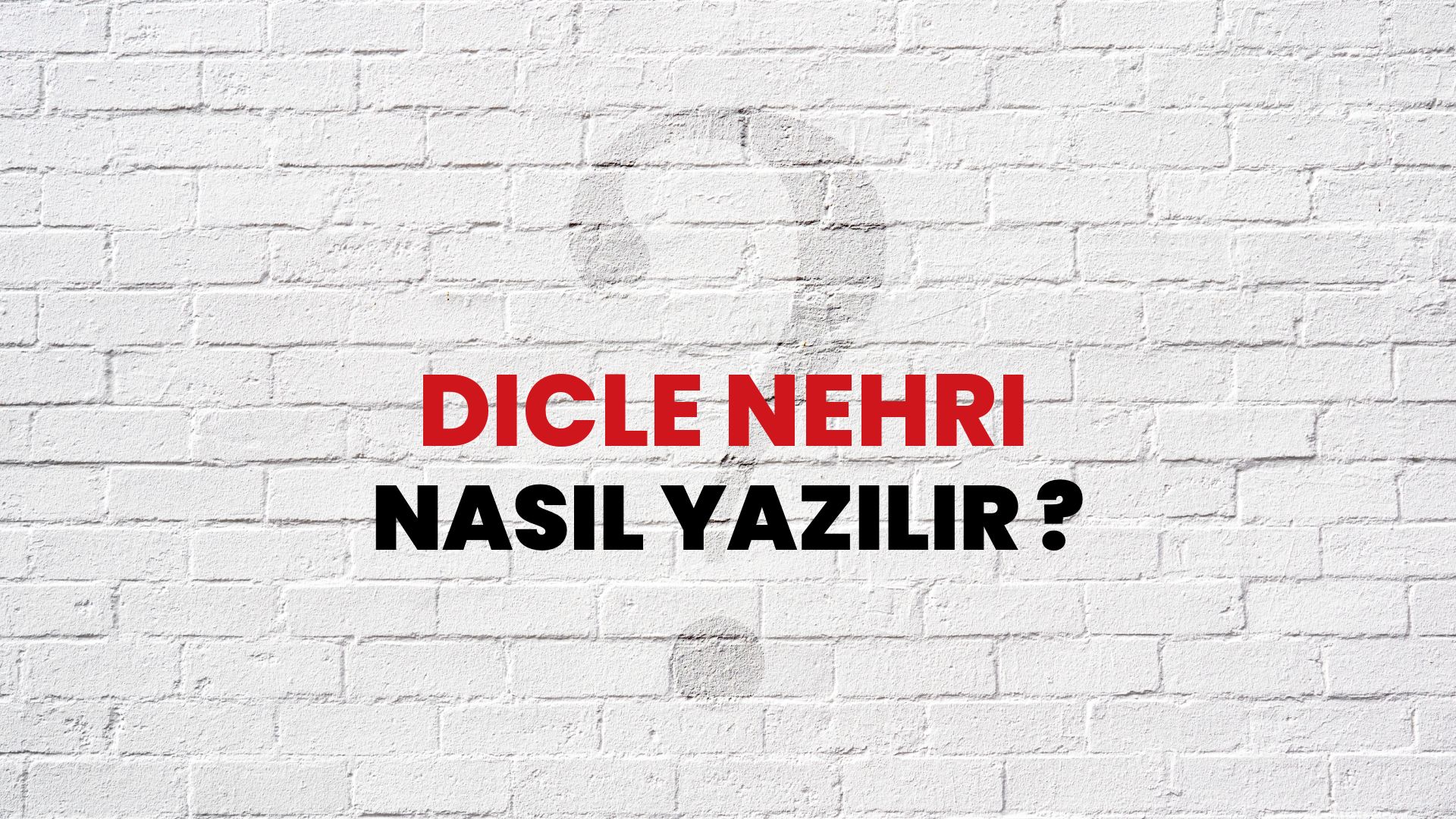 Dicle Nehri Nasıl Yazılır? TDK ile Dicle Nehri Doğru Yazılışı Nedir?