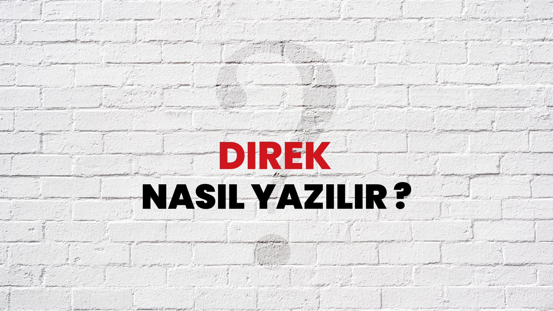 Direk Nasıl Yazılır? TDK ile Direk Doğru Yazılışı Nedir? - Habertürk