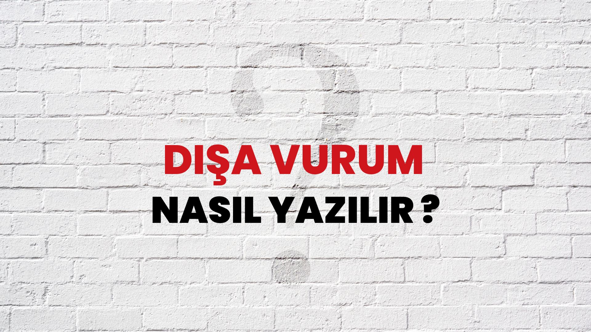 Dışa Vurum Nasıl Yazılır? TDK ile Dışa Vurum Doğru Yazılışı Nedir?