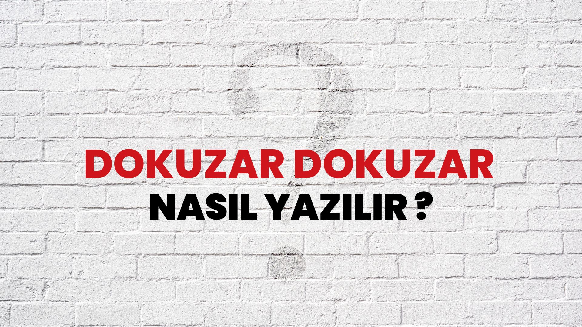 Dokuzar Dokuzar Nasıl Yazılır? TDK ile Dokuzar Dokuzar Doğru Yazılışı Nedir?