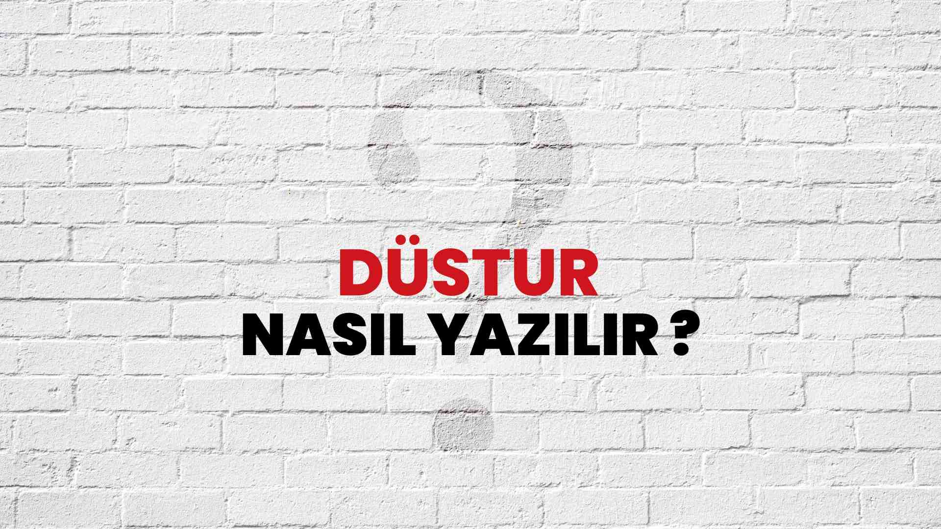 Düstur Doğru Yazımı Nedir? TDK ile Düstur Kelimesinin Doğru Yazılışı!