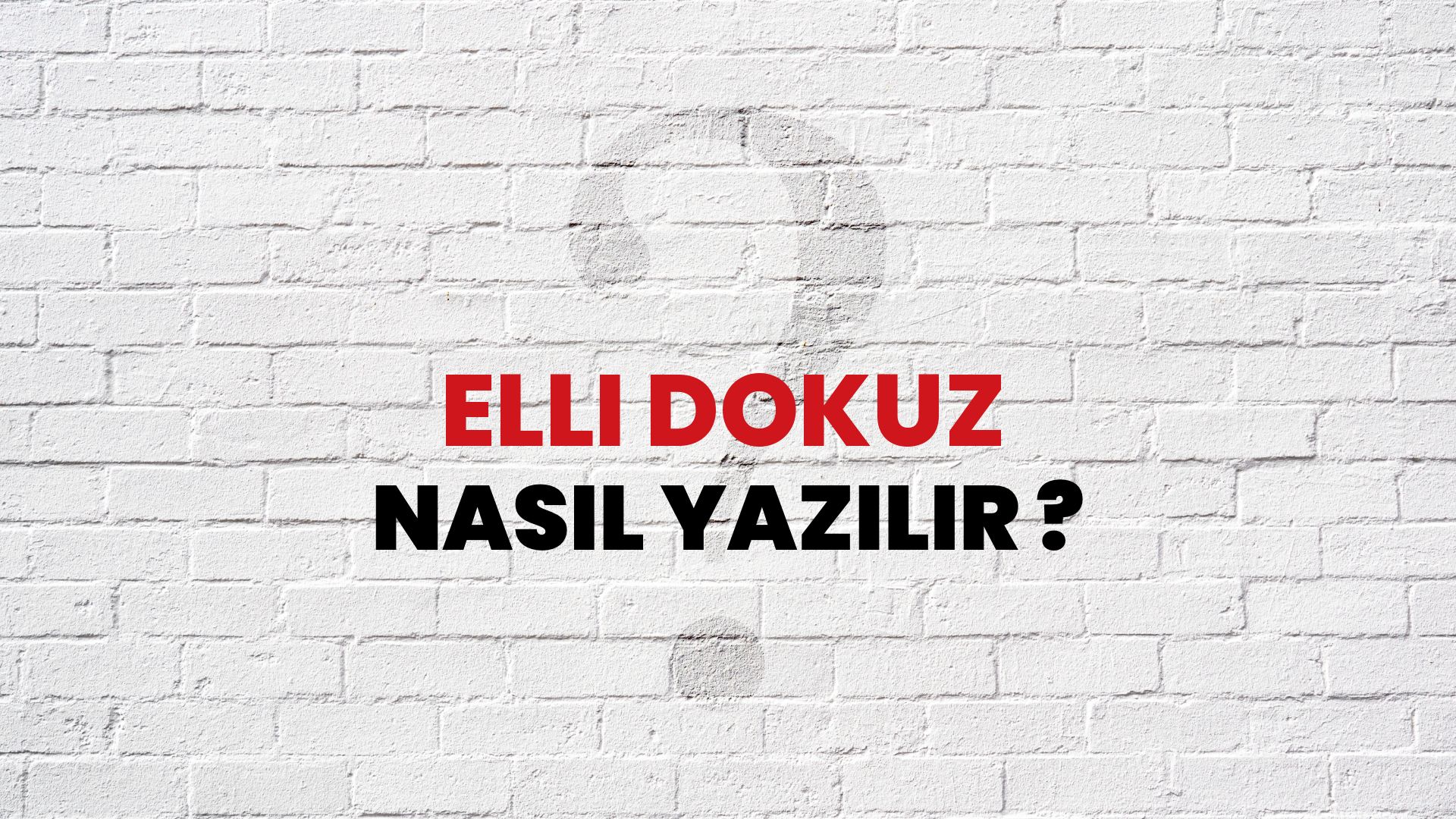 Elli Dokuz Nasıl Yazılır? TDK ile Elli Dokuz Doğru Yazılışı Nedir?