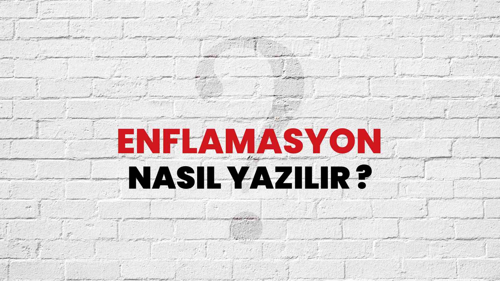 Enflamasyon Doğru Yazımı Nedir? TDK ile Enflamasyon Kelimesinin Doğru Yazılışı!