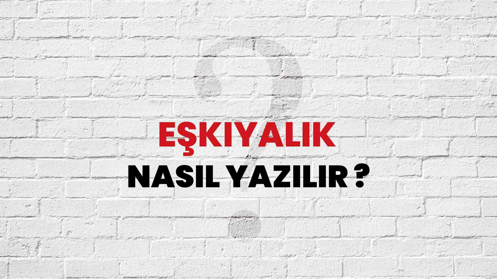 Eşkıyalık Nasıl Yazılır? TDK ile Eşkıyalık Doğru Yazılışı Nedir?