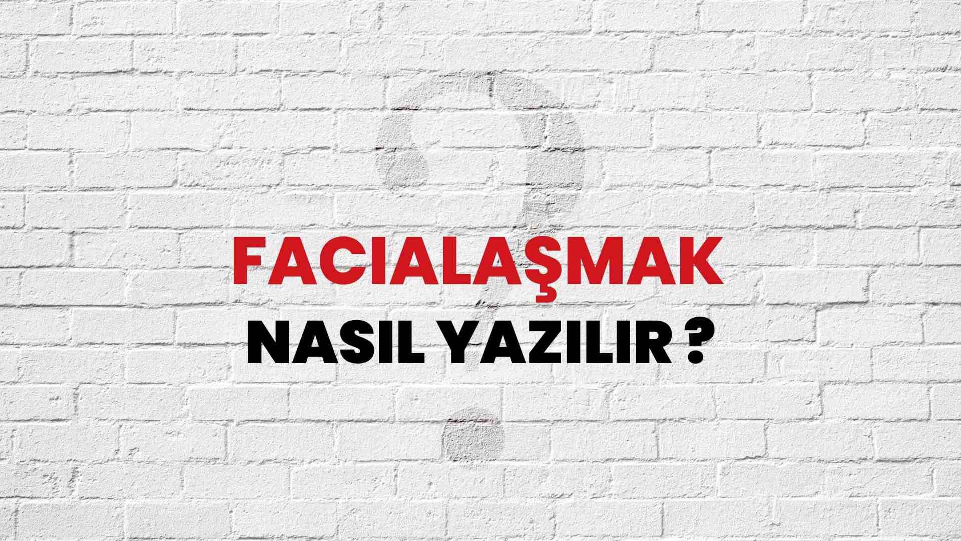 Facialaşmak Doğru Yazımı Nedir? TDK ile Facialaşmak Kelimesinin Doğru Yazılışı!