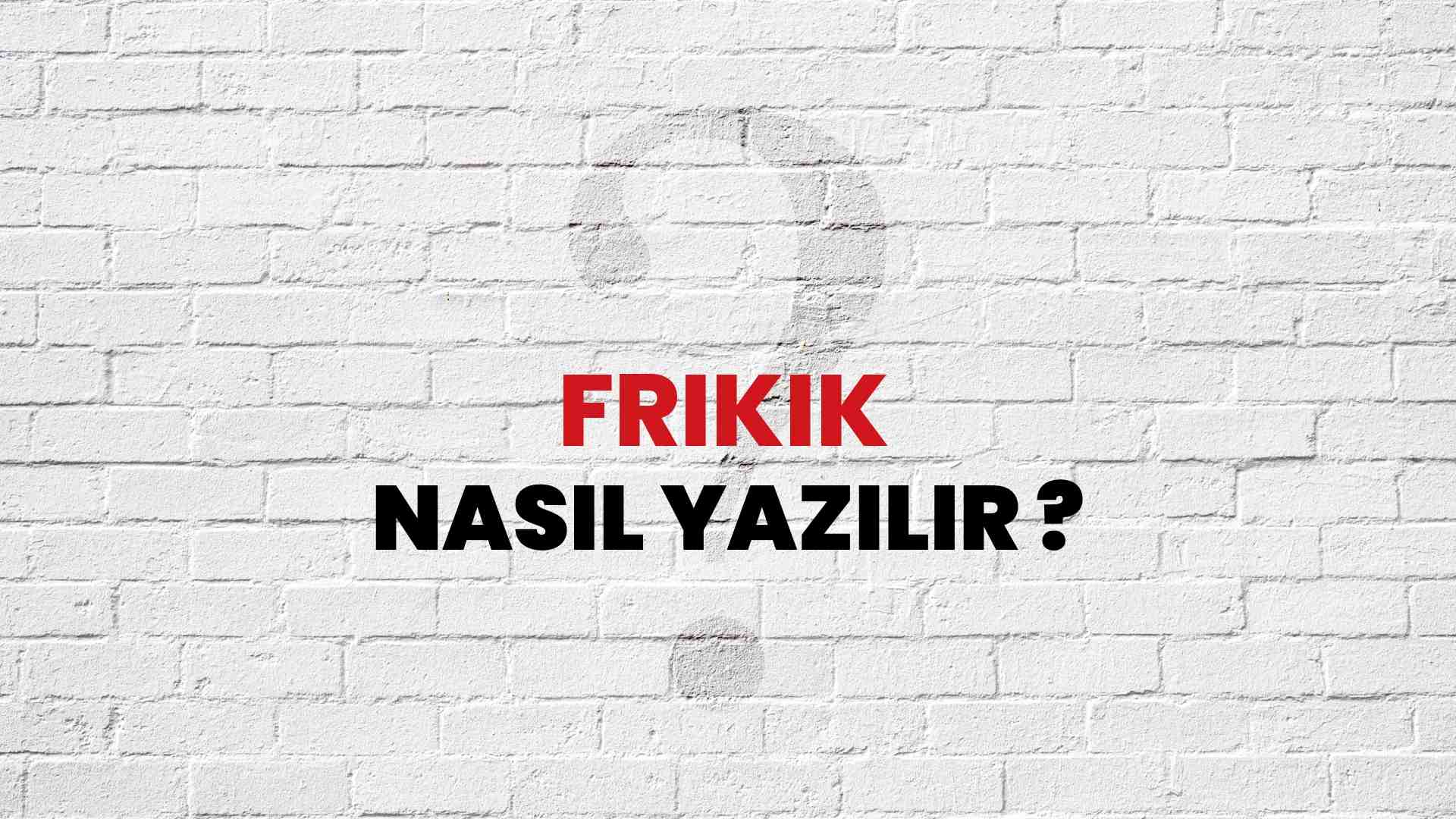 Frikik Doğru Yazımı Nedir? TDK ile Frikik Kelimesinin Doğru Yazılışı