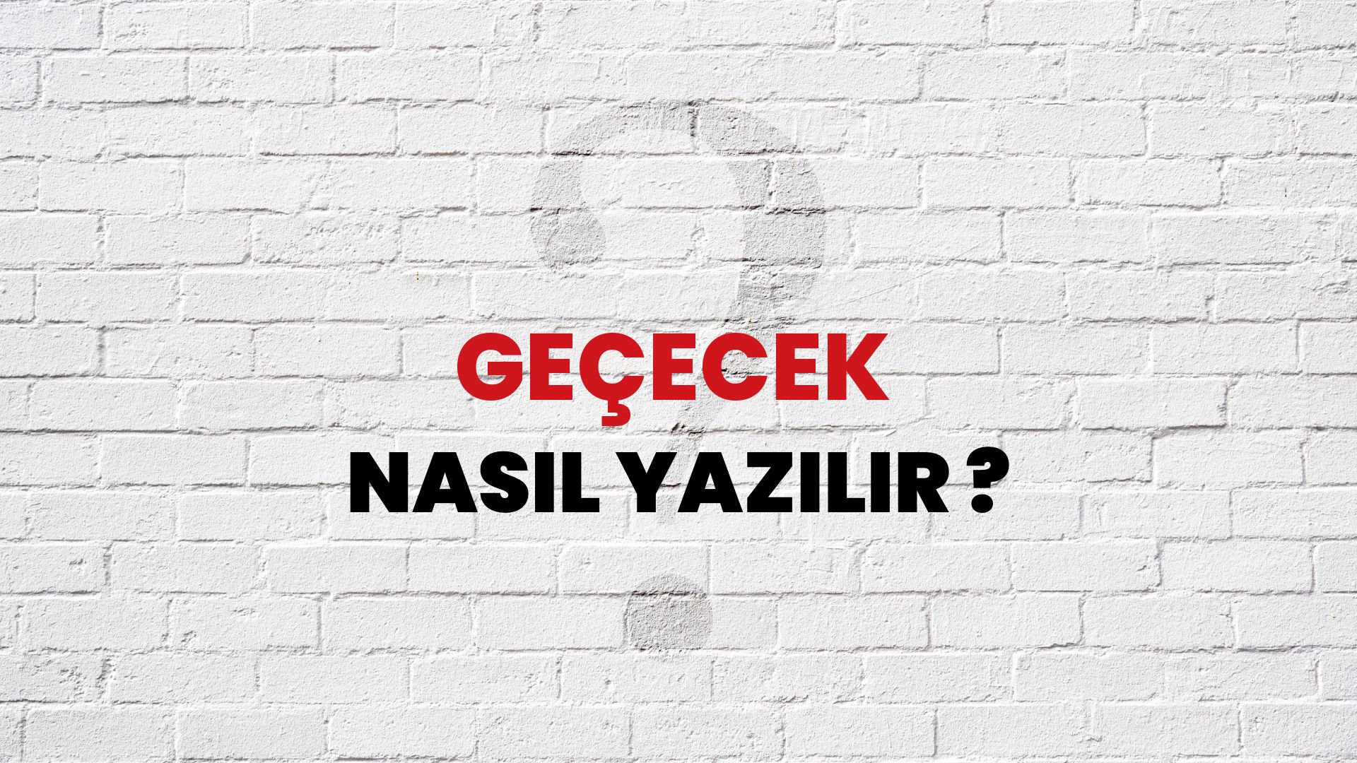 Geçecek Nasıl Yazılır? TDK ile Geçecek Doğru Yazılışı Nedir?