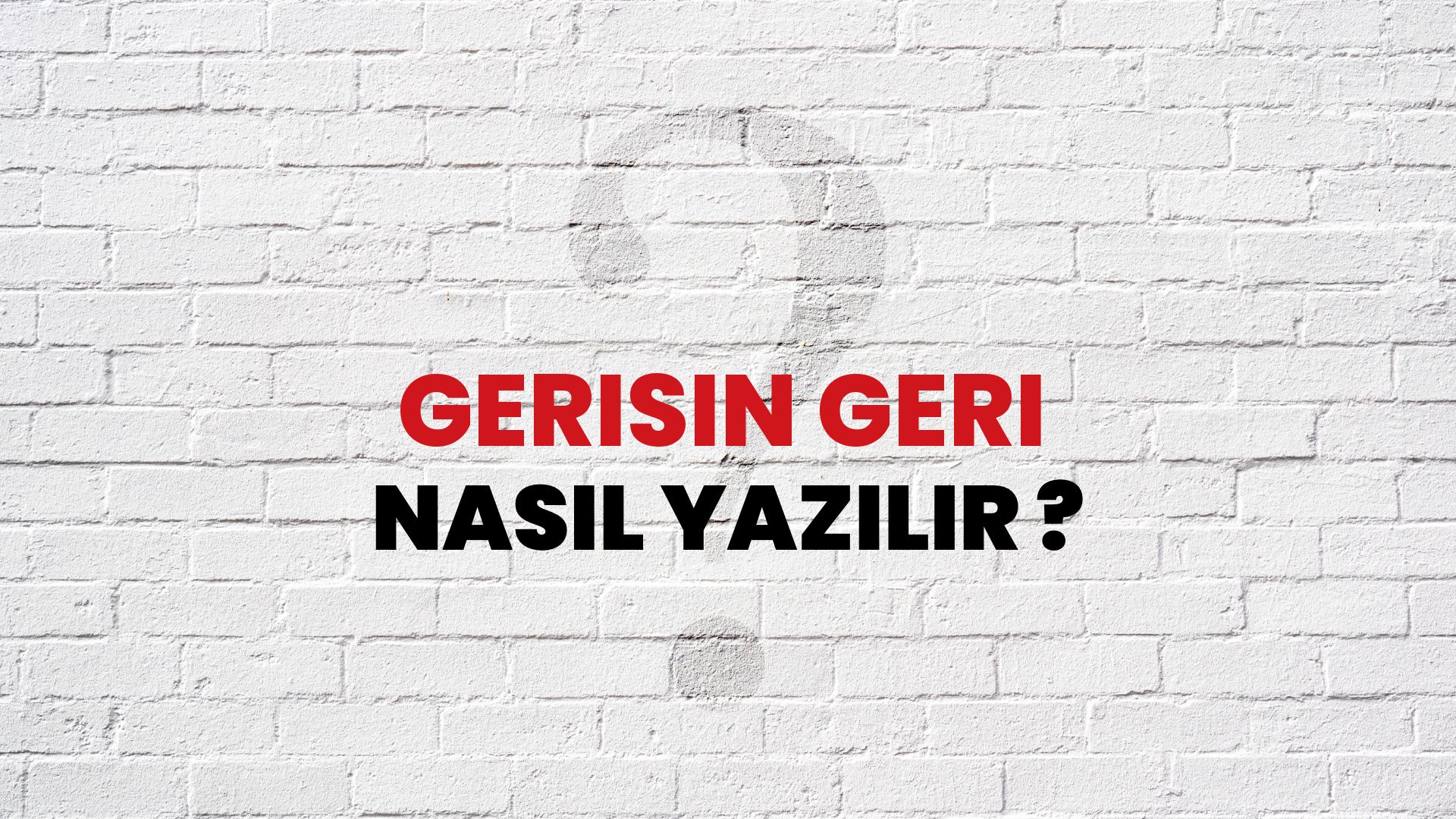 Gerisin Geri Nasıl Yazılır? TDK ile Gerisin Geri Doğru Yazılışı Nedir?