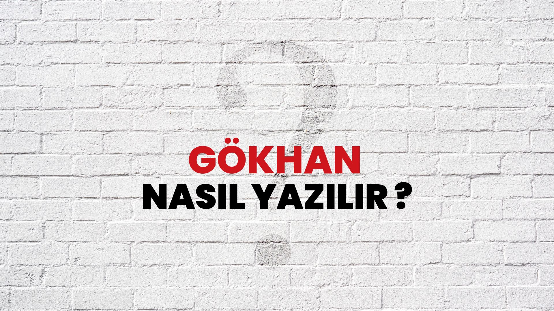 Gökhan Nasıl Yazılır? TDK ile Gökhan Doğru Yazılışı Nedir? - Habertürk