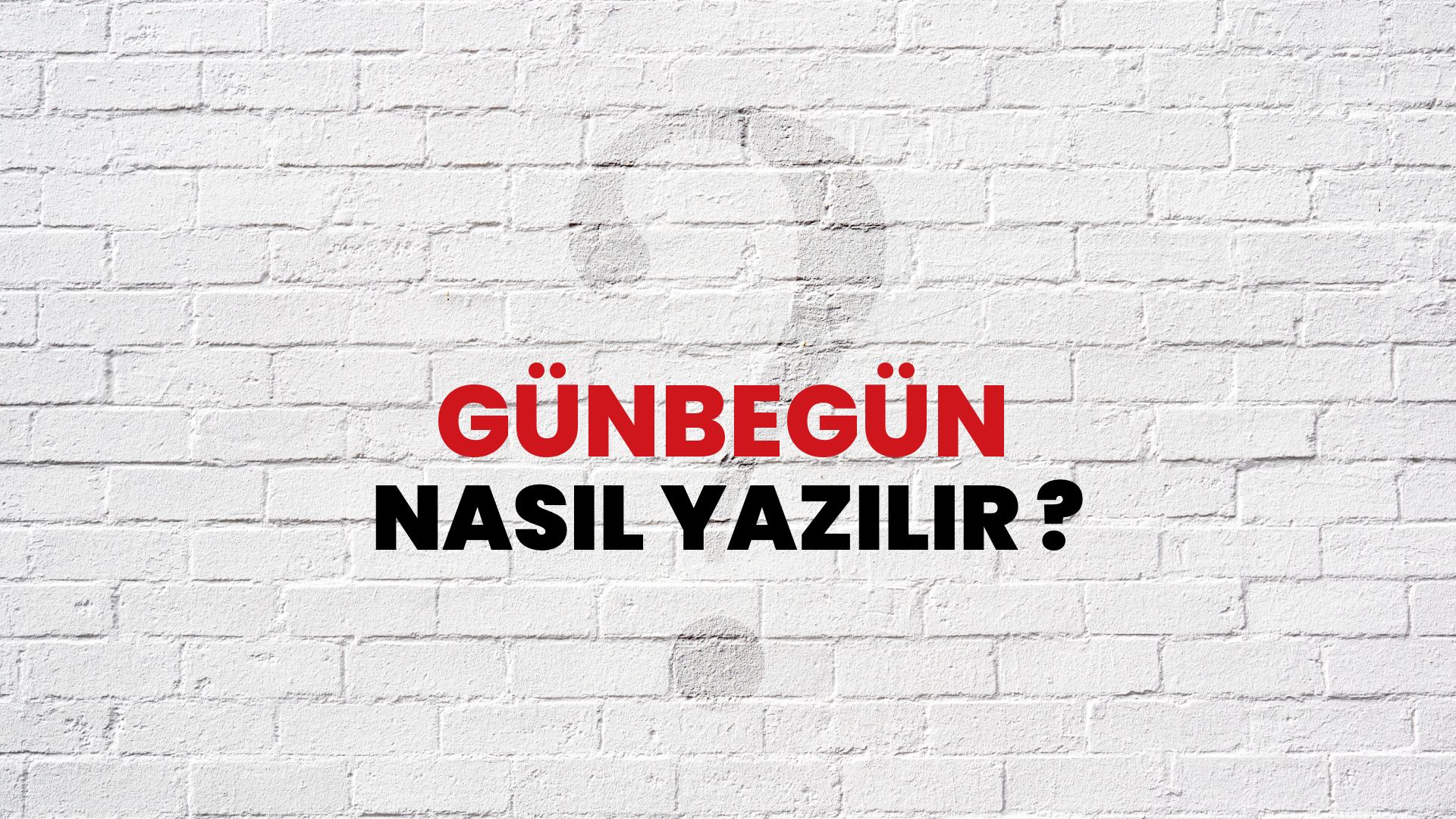Günbegün Nasıl Yazılır? TDK ile Günbegün Doğru Yazılışı Nedir?
