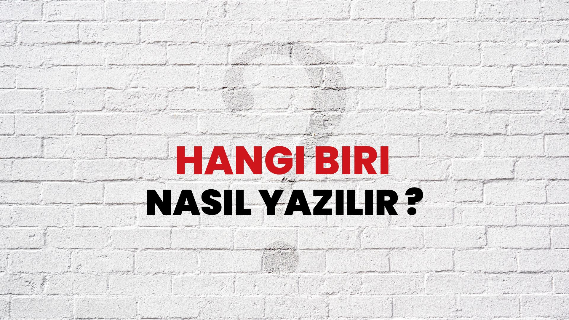 Hangi Biri Nasıl Yazılır? TDK ile Hangi Biri Doğru Yazılışı Nedir?